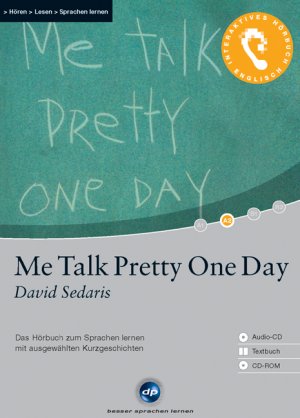 ISBN 9783897473348: Me Talk Pretty One Day (David Sedaris); Ausgewählte Originaltexte, 1 CD, Übersetzungshilfen auf CD-ROM und im Begleitheft