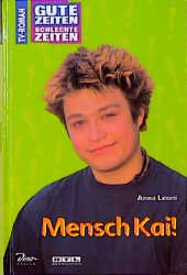 ISBN 9783897481527: Gute Zeiten, schlechte Zeiten. TV-Roman / Mensch, Kai!