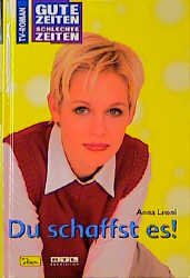 ISBN 9783897482128: Gute Zeiten, schlechte Zeiten. TV-Roman / Du schaffst es!