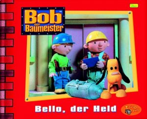 ISBN 9783897486775: Bob der Baumeister. Geschichtenbuch / Bello, der Held