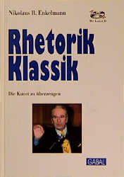 gebrauchtes Buch – Enkelmann, Nikolaus B – Rhetorik Klassik: Die Kunst zu überzeugen