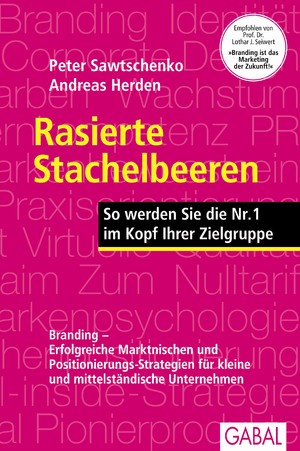 ISBN 9783897490802: Rasierte Stachelbeeren: So werden Sie die Nr. 1 im Kopf Ihrer Zielgruppe (Dein Business)