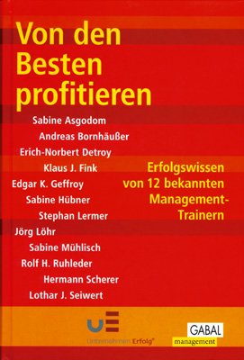 ISBN 9783897491212: Von den Besten profitieren: Erfolgswissen von 12 bekannten Management-Autoren (Gabal Management) Erfolgswissen von 12 bekannten Management-Autoren