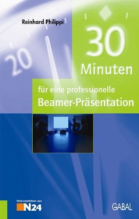 ISBN 9783897492974: 30 Minuten für eine professionelle Beamer-Präsentation