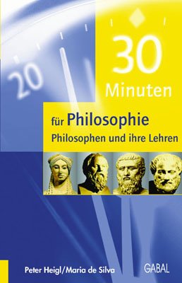 ISBN 9783897494787: 30 Minuten für Philosophie. Philosophen und ihre Lehren