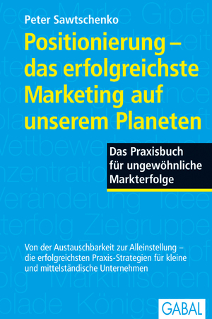 ISBN 9783897495067: Positionierung - das erfolgreichste Marketing auf unserem Planeten – Das Praxisbuch für ungewöhnliche Markterfolge