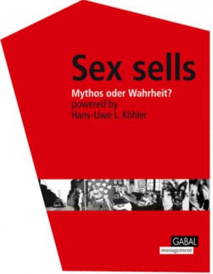 ISBN 9783897496231: Sex sells - Mythos oder Wahrheit?