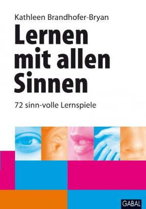 ISBN 9783897498587: Lernen mit allen Sinnen : 72 sinn-volle Lernspiele