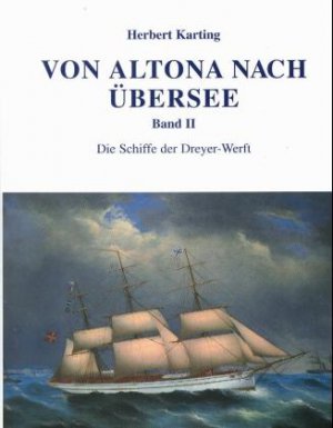 ISBN 9783897570054: Von Altona nach Übersee - Die Schiffe der Dreyer-Werft