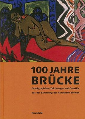 gebrauchtes Buch – Herzogenrath, Wulf und Anne Buschhoff – 100 Jahre Brücke : Druckgraphiken, Zeichnungen und Gemälde aus der Sammlung der Kunsthalle Bremen ; (anlässlich der Ausstellung in der Kunsthalle Bremen, vom 8. April bis zum 12. Juni 2005) gebrauchtes Buch – Herzogenrath, Wulf und Anne Buschhoff – 100 Jahre Brücke : Druckgraphiken, Zeichnungen und Gemälde aus der Sammlung der Kunsthalle Bremen ; (anlässlich der Ausstellung in der Kunsthalle Bremen, vom 8. April bis zum 12. Juni 2005)