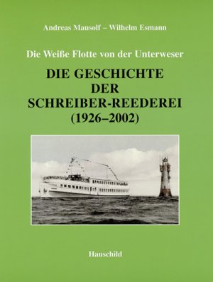 ISBN 9783897573314: Die Geschichte der Schreiber-Reederei (1926-2002)