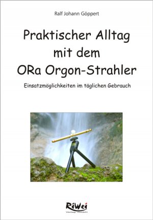 ISBN 9783897583047: Praktischer Alltag mit dem ORa-Orgonstrahler - Einsatzmöglichkeiten im täglichen Gebrauch