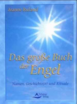 ISBN 9783897670815: Das grosse Buch der Engel - Namen, Geschichte(n) und Rituale