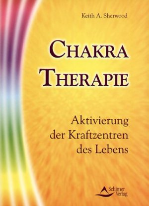 ISBN 9783897671478: Chakra Therapie – Aktivierung der Kraftzentren des Lebens