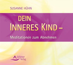 ISBN 9783897673281: Dein inneres Kind - Meditation zum Abnehmen