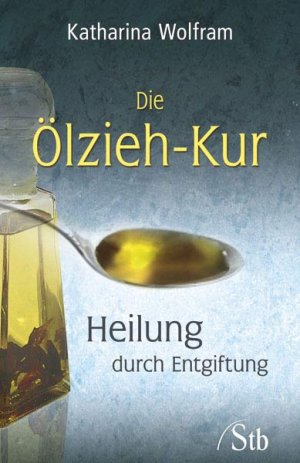 ISBN 9783897676060: Die Ölzieh-Kur - Heilung durch Entgiftung