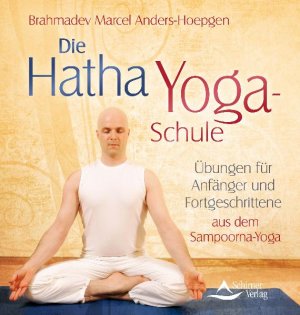 gebrauchtes Buch – Marcel Anders-Hoepgen – Die Hatha-Yoga-Schule - Übungen für Anfänger und Fortgeschrittene aus dem Sampoorna-Yoga