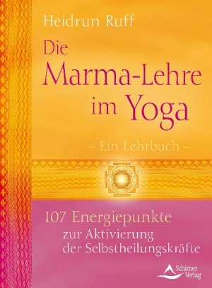 ISBN 9783897678729: Die Marma-Lehre im Yoga: 107 Energiepunkte zur Aktivierung der Selbstheilungskräfte Ruff, Heidrun