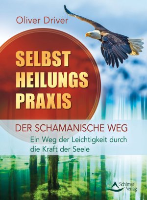 ISBN 9783897678743: Selbstheilungspraxis - Der schamanische Weg - Ein Weg der Leichtigkeit durch die Kraft der Seele