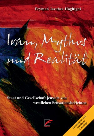 ISBN 9783897710313: Iran, Mythos und Realität - Staat und Gesellschaft jenseits von westlichen Sensationsberichten