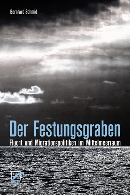 ISBN 9783897710627: Der Festungsgraben - Flucht und Migrationspolitiken im Mittelmeerraum