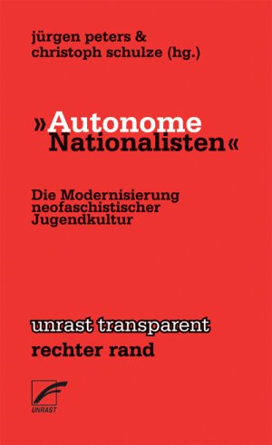 gebrauchtes Buch – Peters, Jürgen; Schulze, Christopher A – Autonome Nationalisten' - Die Modernisierung neofaschistischer Jugendkultur