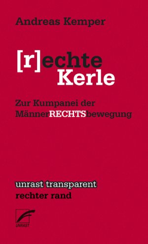 ISBN 9783897711044: [r]echte Kerle - Zur Kumpanei der MännerRECHTSbewegung