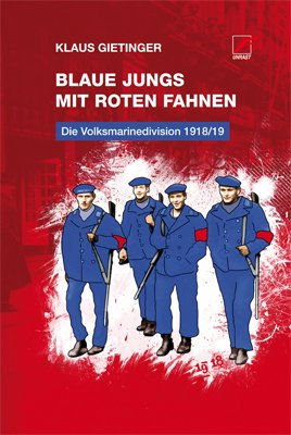 ISBN 9783897712638: Blaue Jungs mit roten Fahnen - Die Volksmarinedivision 1918/19