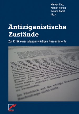 ISBN 9783897714892: Antiziganistische Zustände - Zur Kritik eines allgegenwärtigen Ressentiments  -   SIGNIERT von Markus End