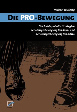 gebrauchtes Buch – Michael Lausberg – Die Pro-Bewegung - Geschichte, Inhalte, Strategien der 'Bürgerbewegung Pro Köln' und der 'Bürgerbewegung Pro NRW'