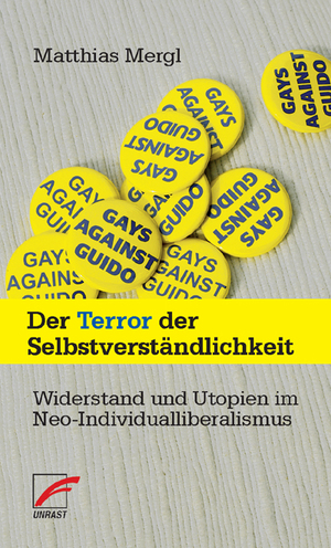 ISBN 9783897715073: Der Terror der Selbstverständlichkeit – Widerstand und Utopien im Neo-Individualliberalismus