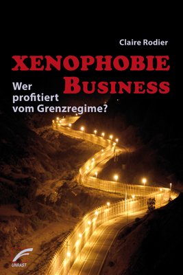 gebrauchtes Buch – Claire Rodier – Xenophobie Business., Wer profitiert vom Grenzregime?