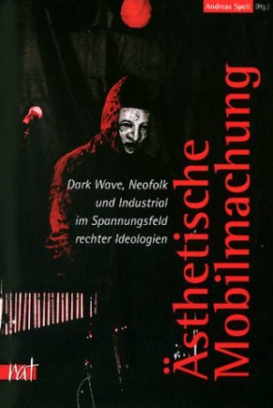 ISBN 9783897718043: Ästhetische Mobilmachung - Dark-Wave, Neofolk und Industrial im Spannungsfeld rechter Ideologien