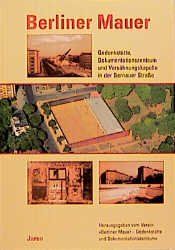 ISBN 9783897730069: Berliner Mauer - Gedenkstätte, Dokumentationszentrum und Versöhnungskapelle in der Bernauer Straße