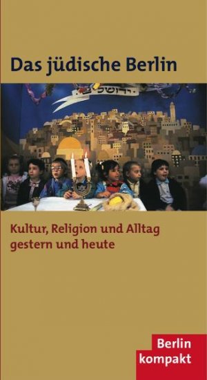 ISBN 9783897731370: Das jüdische Berlin : Kultur, Religion und Alltag gestern und heute. Berlin kompakt