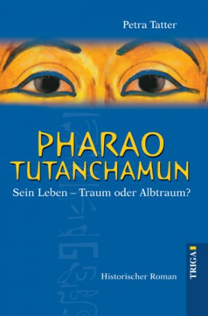 ISBN 9783897744738: Pharao Tutanchamun - Sein Leben - Traum oder Albtraum? Historischer Roman