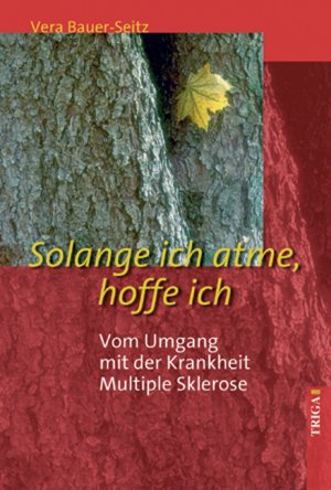 ISBN 9783897747678: Solange ich atme, hoffe ich - Vom Umgang mit der Krankheit Multiple Sklerose