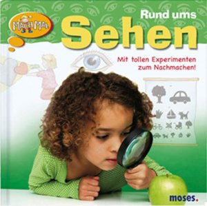 ISBN 9783897773752: Mach Mal! Rund ums Sehen: Mit tollen Experimenten zum Nachmachen: Spannende Experimente für kleine Forscher