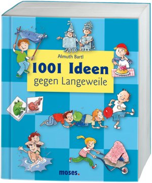 ISBN 9783897774384: 1001 Ideen gegen Langeweile