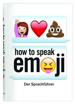 ISBN 9783897779020: How to speak Emoji. Der Sprachführer