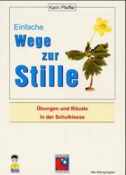 gebrauchtes Buch – Pfeiffer, Karin – Einfache Wege zur Stille, Übungen und Rituale in der Schulklasse, alle Altersgruppen