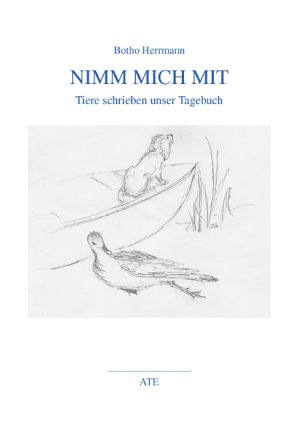 ISBN 9783897811607: Nimm mich mit: Tiere schrieben unser Tagebuch