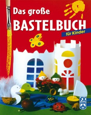 ISBN 9783897824058: Das grosse Bastelbuch für Kinder – Mit neuer Rechtschreibung