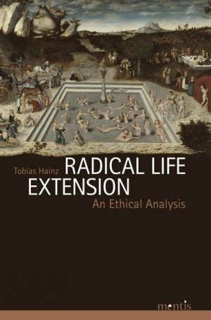 ISBN 9783897854932: Radical Life Extension – An Ethical Analysis