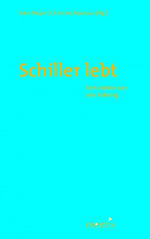 ISBN 9783897855311: Schiller lebt : sechs Reden zum 200. Todestag. Sven Meyer ; Christine Neuhaus (Hg.)