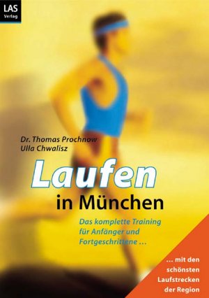 ISBN 9783897870222: Laufen in München – Das komplette Training für Anfänger und Fortgeschrittene mit den schönsten Strecken der Region