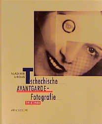 ISBN 9783897900110: Tschechische Avantgarde- Fotografie 1918-1948. Konzeption und Auswahl der Fotografien Vladimir Birgus.