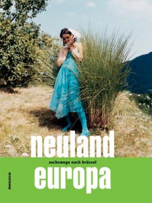 ISBN 9783897900165: neuland europa /europe's new horizon - sechswege nacn brüssel /sixways to brussels