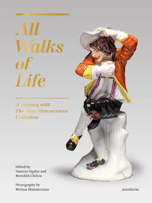 ISBN 9783897906419: All Walks of Life: A Journey with The Alan Shimmerman Collection - Meissen Porcelain Figures of the Eighteenth Century