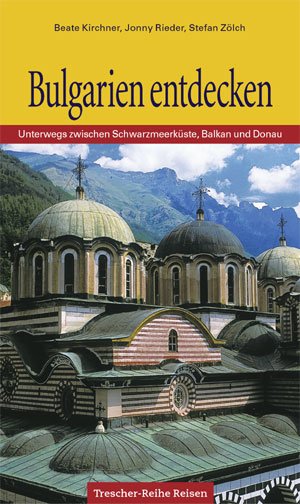 ISBN 9783897940475: Bulgarien entdecken – Unterwegs zwischen Schwarzmeerküste, Balkan und Donau